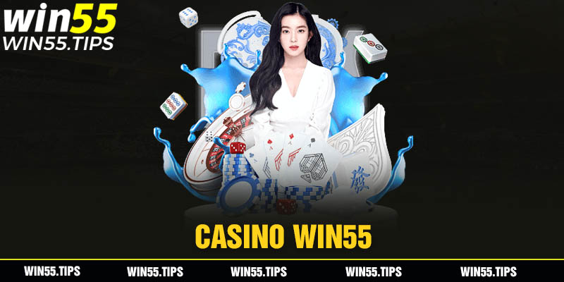 Trải nghiệm casino Win55