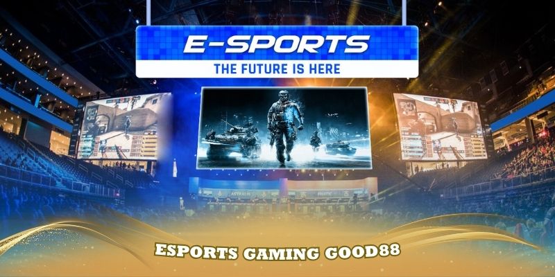 Giới thiệu về nền tảng Esports Gaming Good88