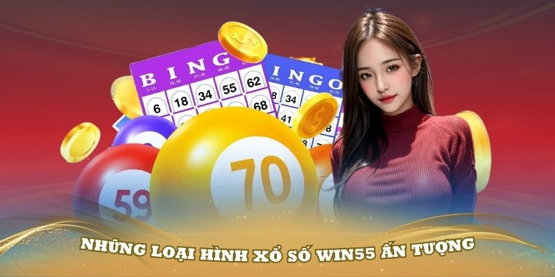 Khám phá những loại hình xổ số Win55 ấn tượng nhất