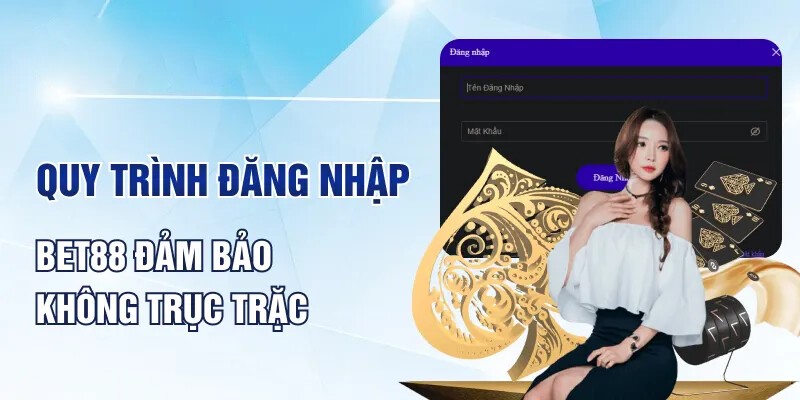 Hướng dẫn quy trình thực hiện đăng nhập BET88