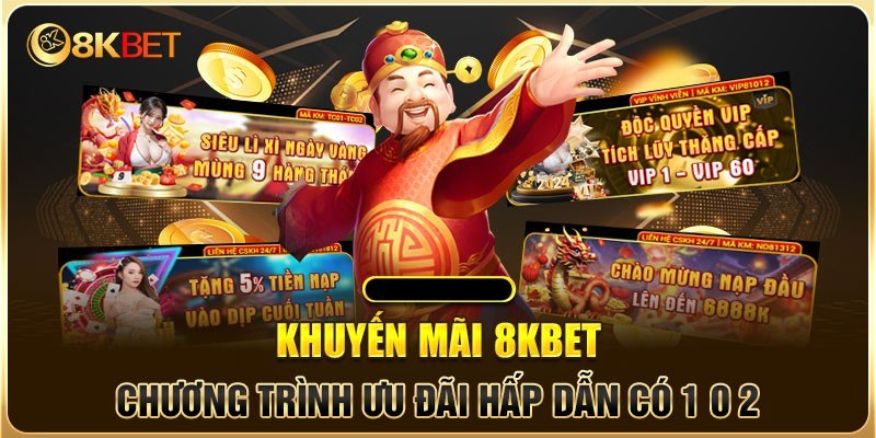 Ưu đãi hấp dẫn của 8KBet không thể bỏ lỡ